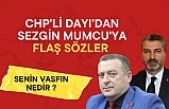 CHP'li Dayı'dan Başkan Mumcu'ya flaş sözler! "Senin vasfın nedir?"