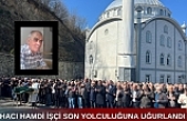 Hacı Hamdi İşçi son yolculuğuna uğurlandı.