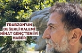 Trabzon'un Değerli Kalemi Nihat Genç'ten iyi haber