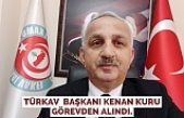 Türkav  Başkanı Kenan Kuru görevden alındı.