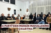 A Parti’den Mersin Mahallesine çıkartma