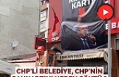 CHP'li Belediye, CHP'nin pankartını neden söktü ?