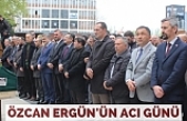 Özcan Ergün'ün acı günü