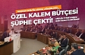 Özel Kalem bütçesi şüphe çekti!