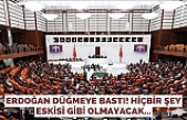 Erdoğan düğmeye bastı! Hiçbir şey eskisi gibi olmayacak...