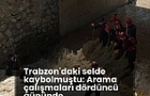 Trabzon'daki selde kaybolmuştu: Arama çalışmaları dördüncü gününde