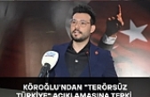 KÖROĞLU'NDAN "TERÖRSÜZ TÜRKİYE" AÇIKLAMASINA TEPKİ