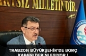 Trabzon Büyükşehir’de Borç Kapanı Derinleşiyor: 500 Milyon TL Daha!