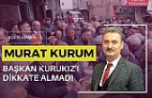 Murat Kurum Başkan Kurukız'ı dikkate almadı