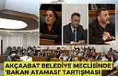 AKÇAABAT BELEDİYE MECLİSİNDE ‘BAKAN ATAMASI’ TARTIŞMASI