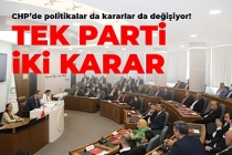 Tek parti, iki karar!