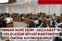 Osman Nuri Ekim : Akçaabat’ın geleceğini siyasi rantınızın önüne koymuşsunuz