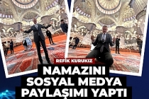 Refik Kurukız namazını sosyal medya paylaşımı yaptı