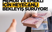 Memur ve emekli zamlarında heyecanlı bekleyiş