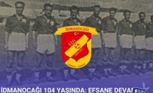 İDMANOCAĞI 104 YAŞINDA: EFSANE DEVAM EDİYOR