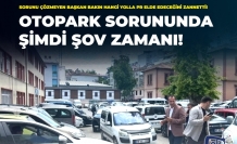 YILLARDIR ÇÖZÜLMEYEN OTOPARK SORUNUNDA “ŞOV” ZAMANI
