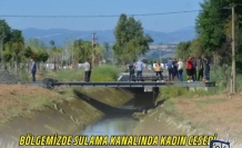 Bölgemizde Sulama Kanalında Kadın Cesedi Bulundu