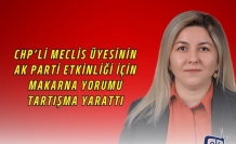 CHP’li Meclis Üyesinin AK Parti Etkinliği İçin Makarna Yorumu Tartışma Yarattı