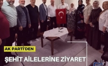 AK PARTİ’DEN ŞEHİT AİLELERİNE ZİYARET