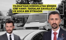 Yılmaz’dan Köroğlu’na Şimşek Gibi Yanıt: ‘İddialar Zavallıca ve Koca Bir İftiradır