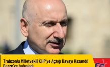 Trabzonlu Milletvekili CHP'ye Açtığı Davayı Kazandı! Gazze’ye bağışladı.