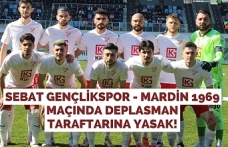 Sebat Gençlikspor - Mardin 1969 Maçında Deplasman Taraftarına Yasak!
