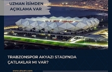 Trabzonspor Akyazı Stadı'nda çatlaklar mı var?