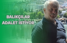 BALIKÇILAR ADALET İSTİYOR