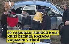 89 yaşındaki sürücü kalp krizi geçirdi: Kazada yaşamını yitirdi