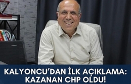 Kalyoncu'dan ilk açıklama : Kazanan CHP oldu...