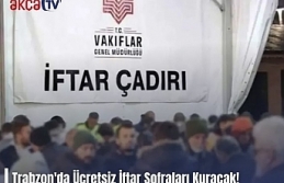 Trabzon'da Ücretsiz İftar Sofraları Kuracak!