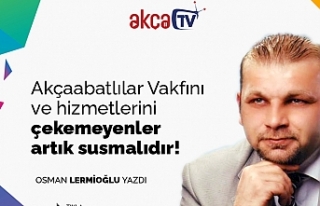 Akçaabatlılar Vakfını ve hizmetlerini çekemeyenler...