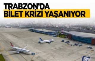 Trabzon'da uçak bileti krizi yaşanıyor !