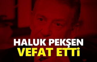 Haluk Pekşen vefat etti