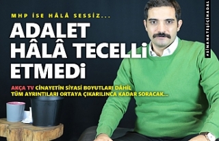 Adalet hâlâ tecelli etmedi!