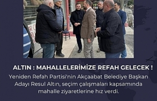 Resul Altın : Mahallelerimize Refah gelecek !