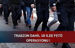 Trabzon dahil 18 ilde FETÖ operasyonu!