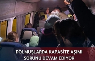 DOLMUŞLARDA KAPASİTE AŞIMI SORUNU DEVAM EDİYOR