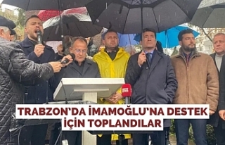 Trabzon’da İmamoğlu’na Destek İçin Toplandılar