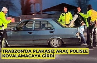 Trabzon’da Plakasız Araç Polisle Kovalamacaya...