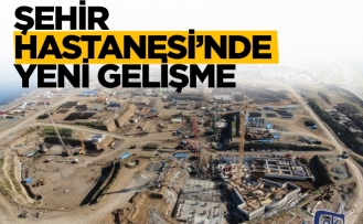 Şehir Hastanesi'nde yeni gelişme !