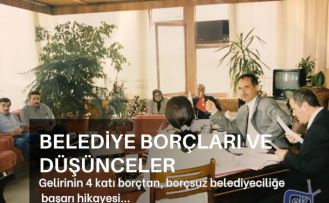 Gelirinin 4 katı borçtan, borçsuz belediyeciliğe, başarı hikayesi