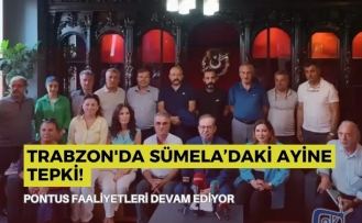 Trabzon'da Sümela’daki Ayine Tepki! Pontus Faaliyetleri Devam Ediyor