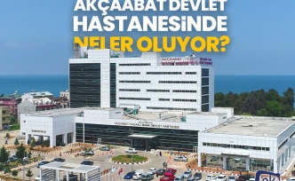 Akçaabat Devlet Hastanesinde neler oluyor?