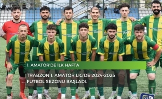 Trabzon 1. Amatör Lig’de 2024-2025 Futbol Sezonu başladı.