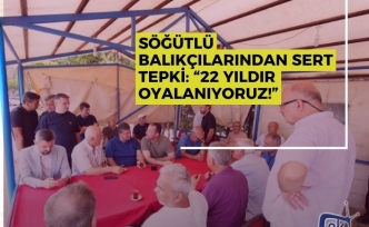 SÖĞÜTLÜ BALIKÇILARINDAN SERT TEPKİ: “22 YILDIR OYALANIYORUZ!”