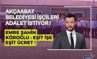 Akçaabat Belediyesi işçileri adalet istiyor