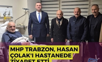 MHP Trabzon, Hasan Çolak'ı hastanede ziyaret etti.