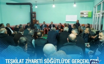 TEŞKİLAT ZİYARETİ SÖĞÜTLÜ’DE GERÇEKLEŞTİ