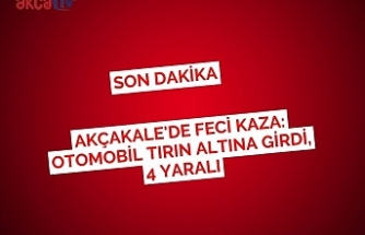 Akçakale'de Feci Kaza: Otomobil Tırın Altına Girdi, 4 Yaralı